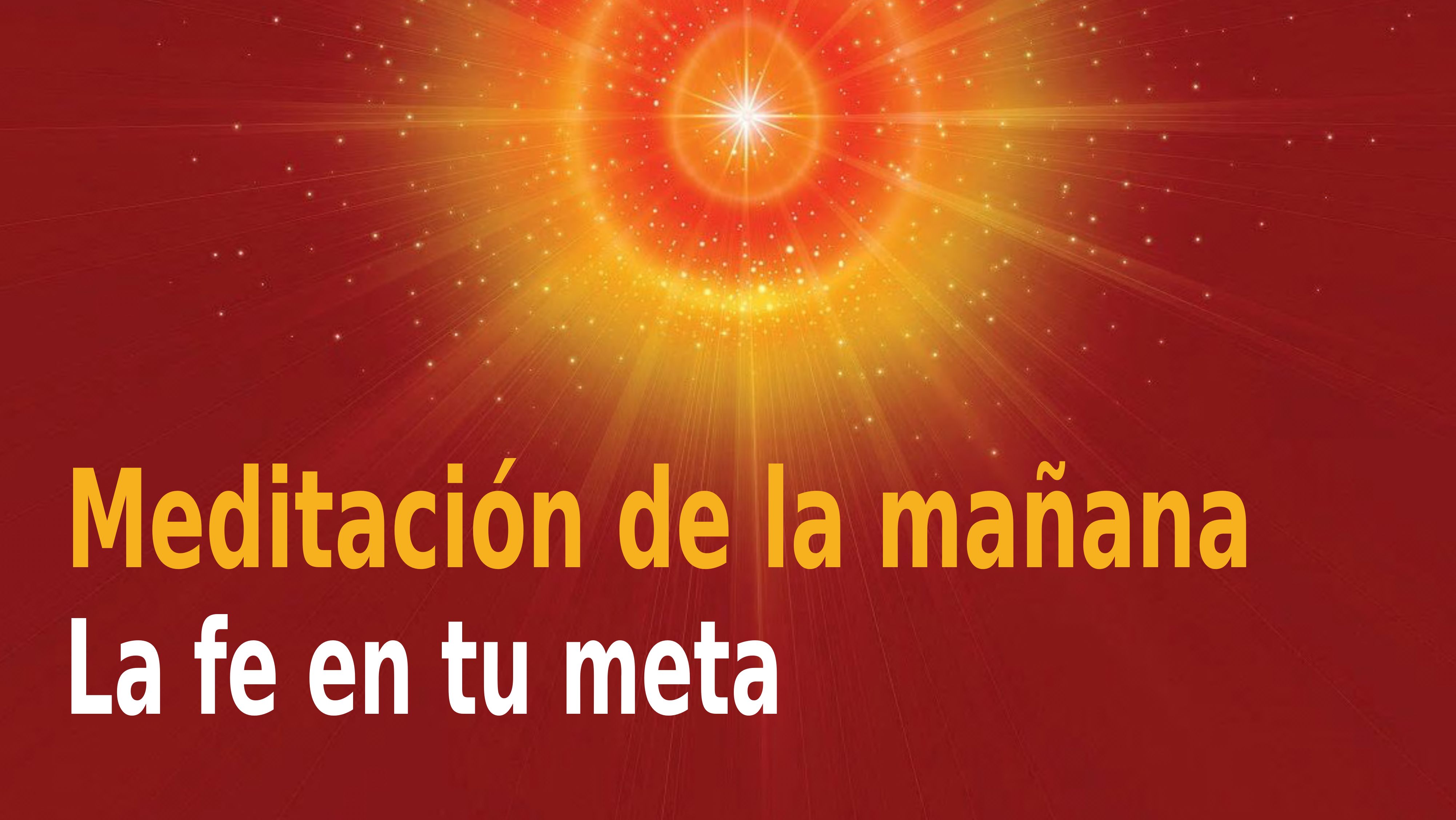 Meditación de la mañana Raja Yoga:  La fe en tu meta (22 Diciembre 2020)