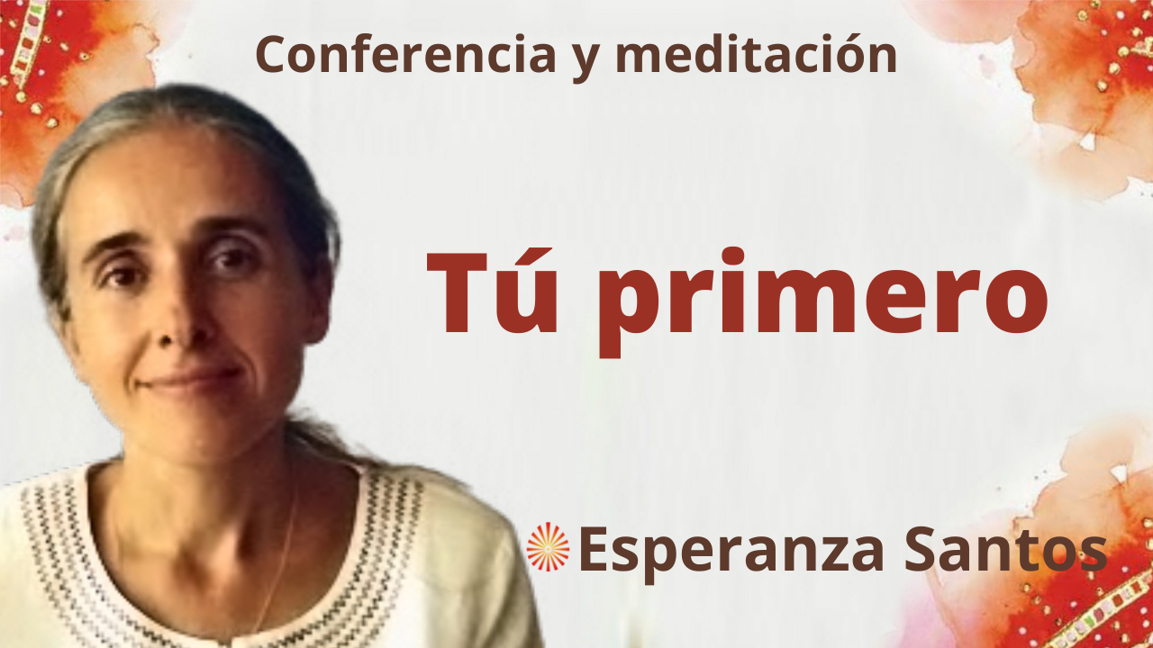 Meditación y conferencia: Tú primero (5 Enero 2022)