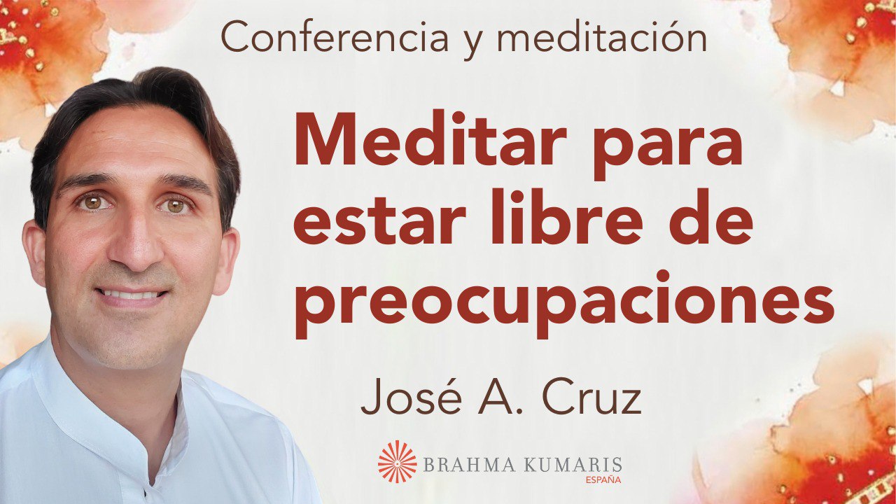 2 Julio 2025 Meditación y conferencia: Meditar para estar libre de preocupaciones