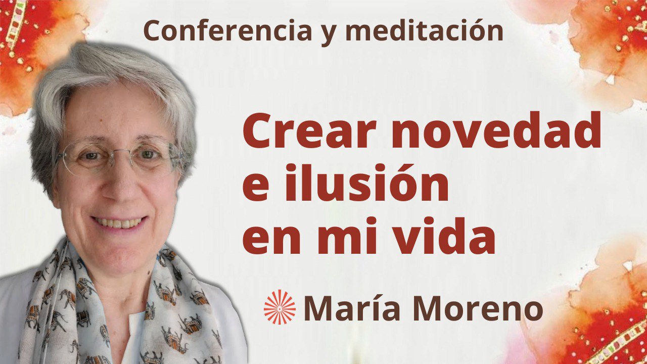 8 Enero 2023 Meditación y conferencia: Crear novedad e ilusión en mi vida