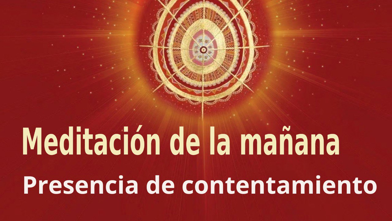 Meditación de la mañana:  Presencia de contentamiento, con Guillermo Simó  (26 Junio 2023)