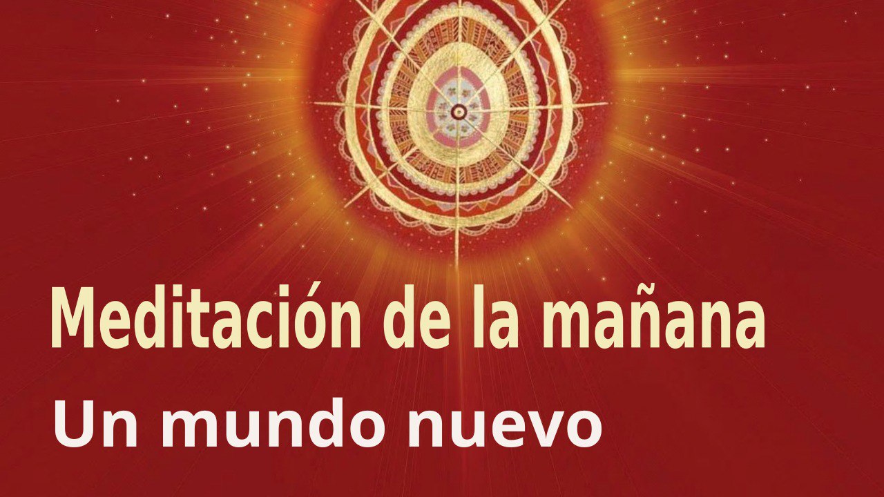 Meditación de la mañana:  Un mundo nuevo,  con María Moreno (6 Julio 2023)