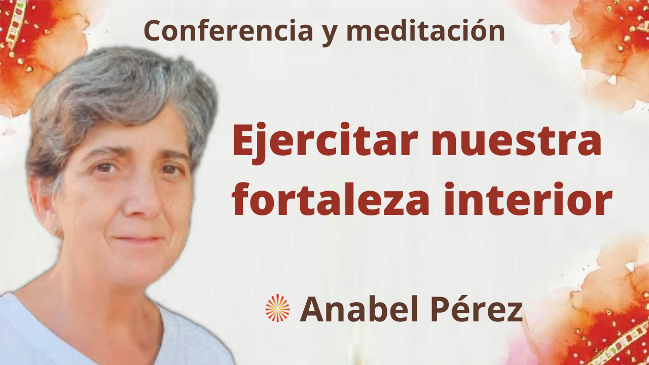 Meditación y conferencia: Ejercitar nuestra fortaleza interior (4 Noviembre 2021)