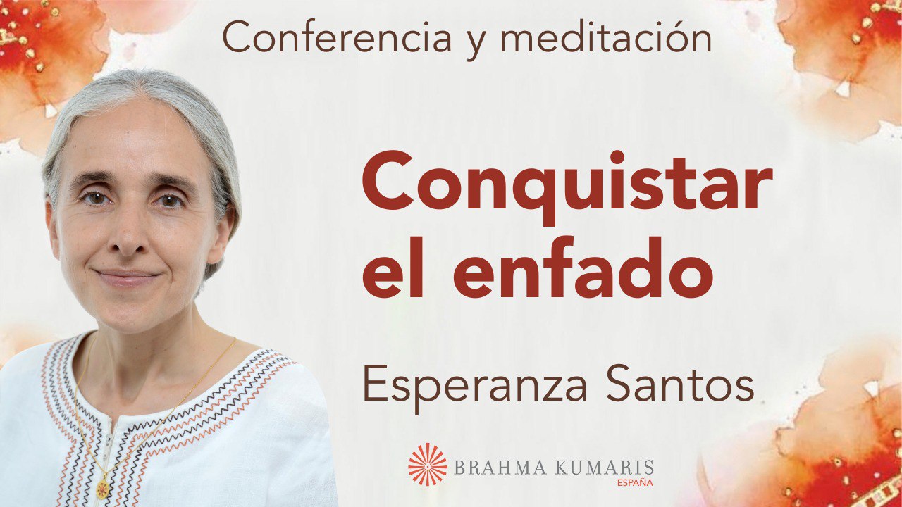 24 Julio 2024 Meditación y conferencia:  Conquistar el enfado