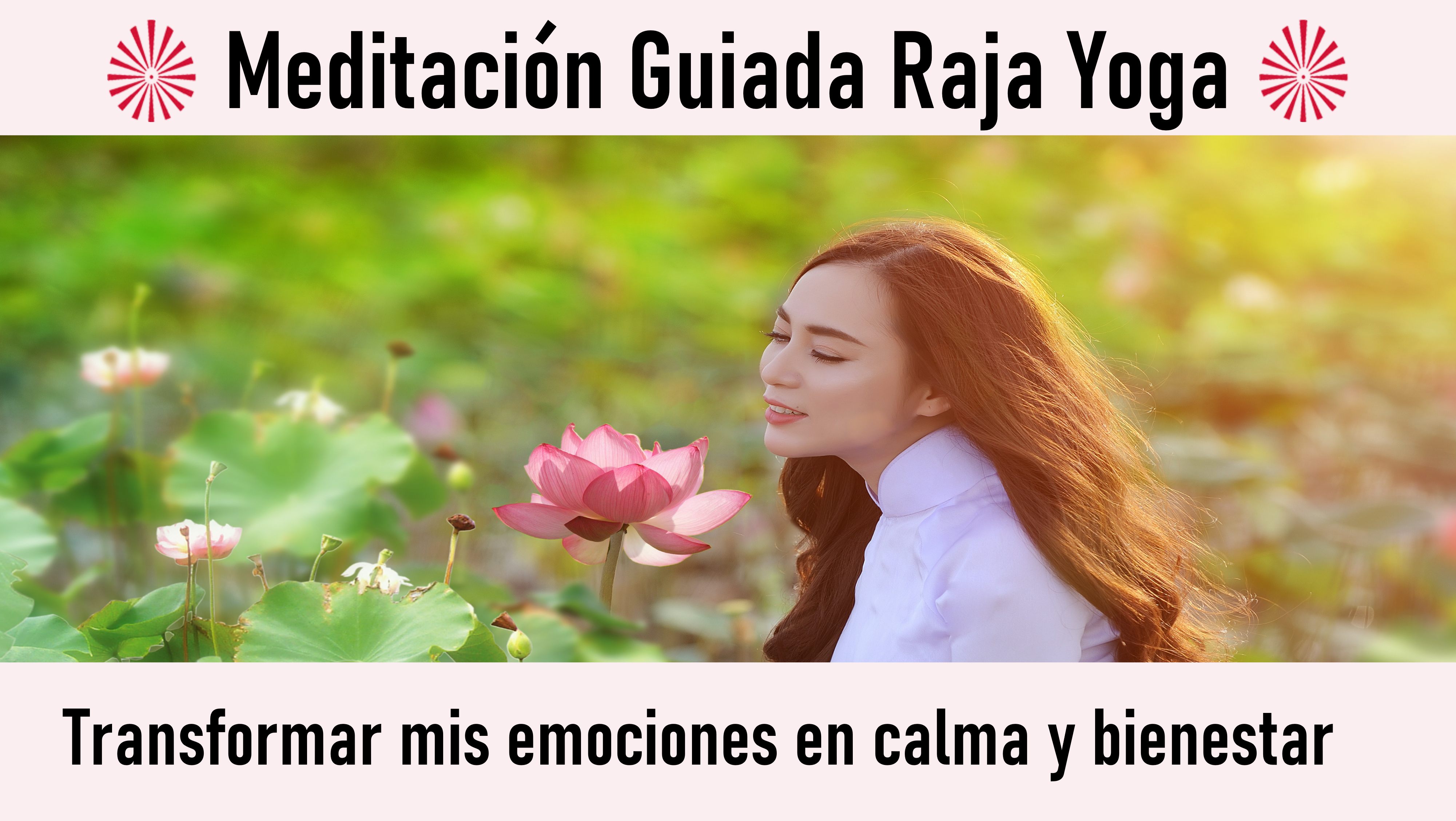 Meditación Raja Yoga: Transformar mis emociones en calma y bienestar (22 Septiembre 2020) On-line desde Barcelona