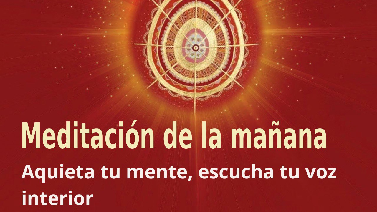 Meditación de la mañana:  Aquieta tu mente, escucha tu voz interior, con Elizabeth Gayán (17 Noviembre 2022)
