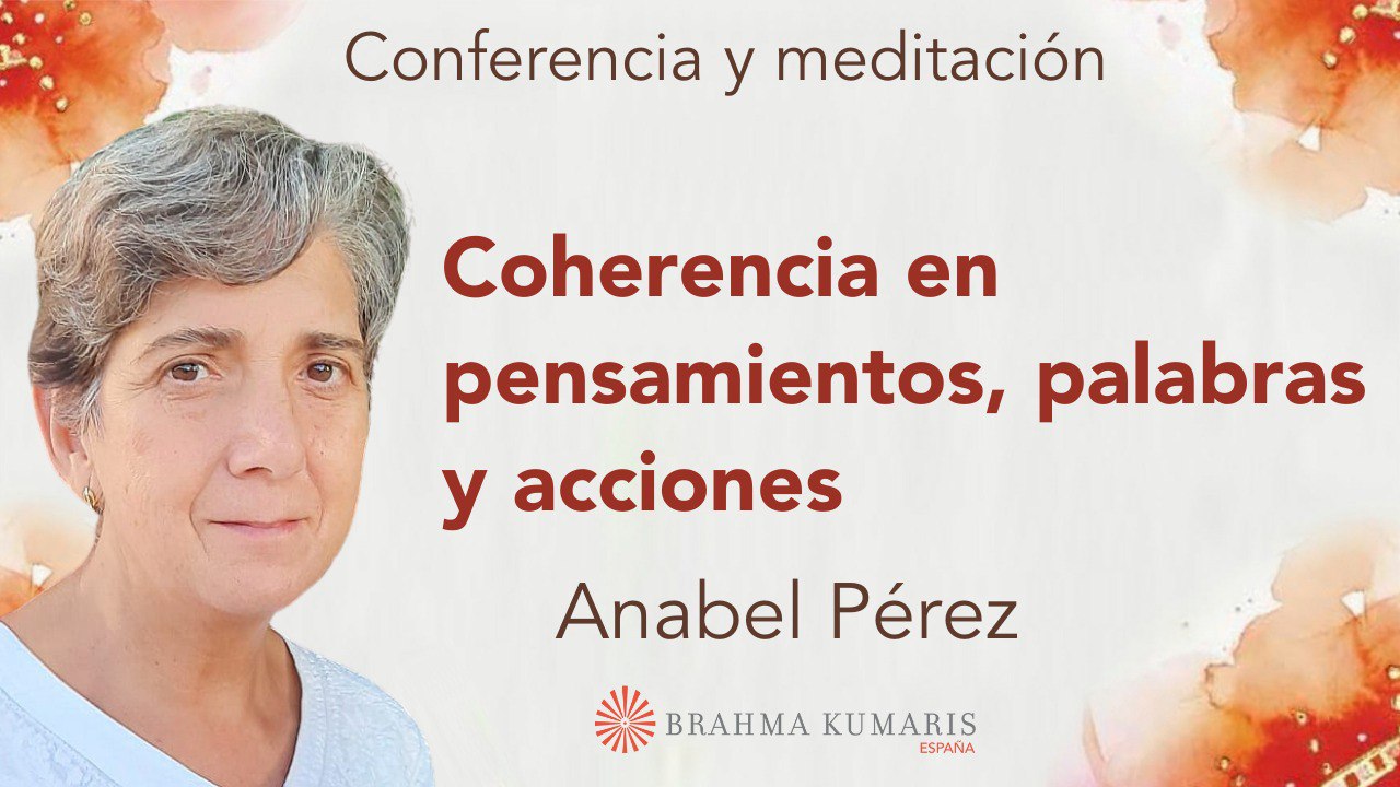29 Septiembre 2025  Meditación y conferencia: Coherencia en pensamientos, palabras y acciones
