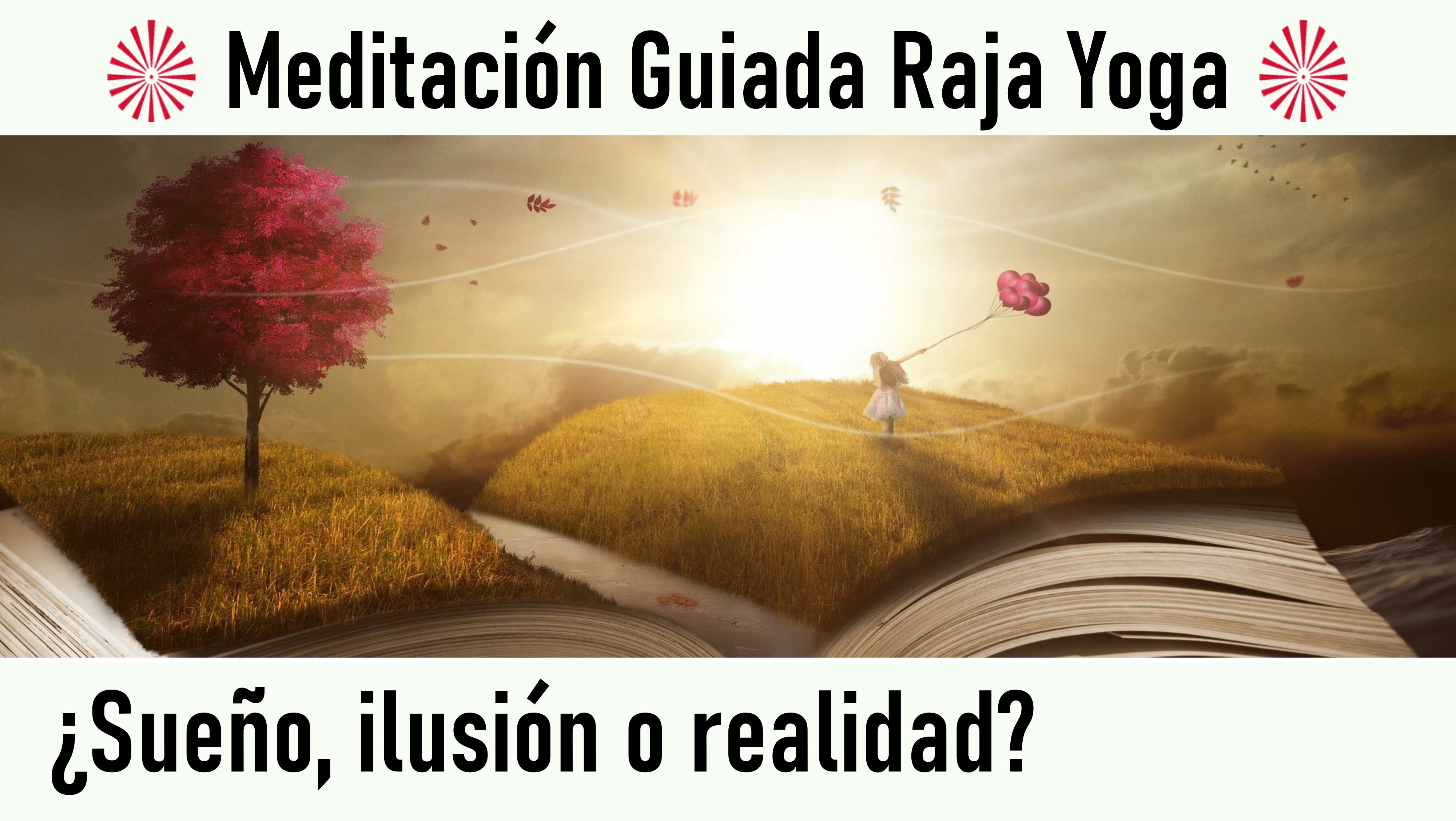 Meditación Raja Yoga: ¿Sueño, ilusión o realidad ? (4Julio 2020) On-line desde Valencia
