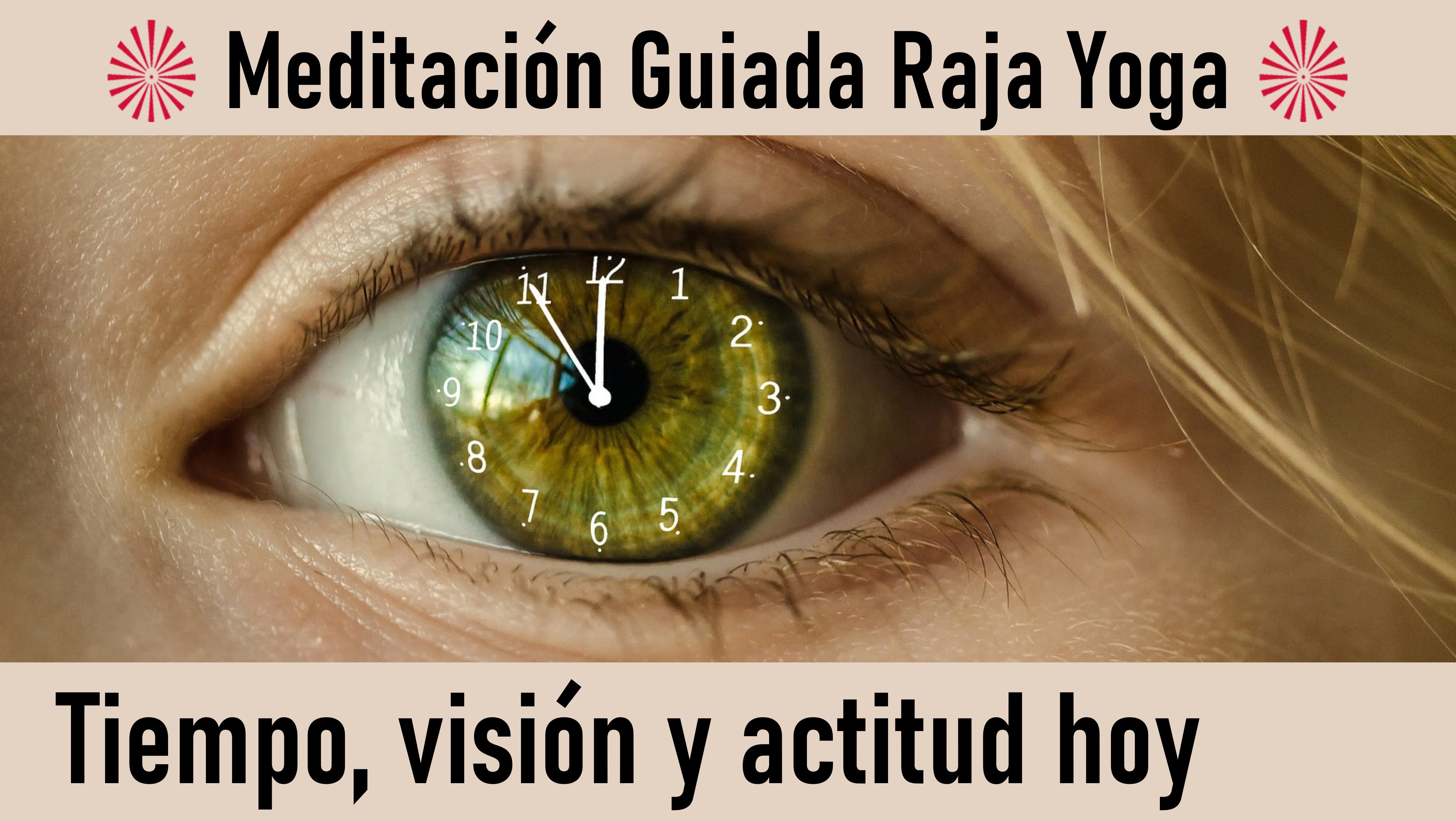Meditación Raja Yoga: Tiempo, visión y actitud hoy (7 Agosto 2020) On-line desde Barcelona