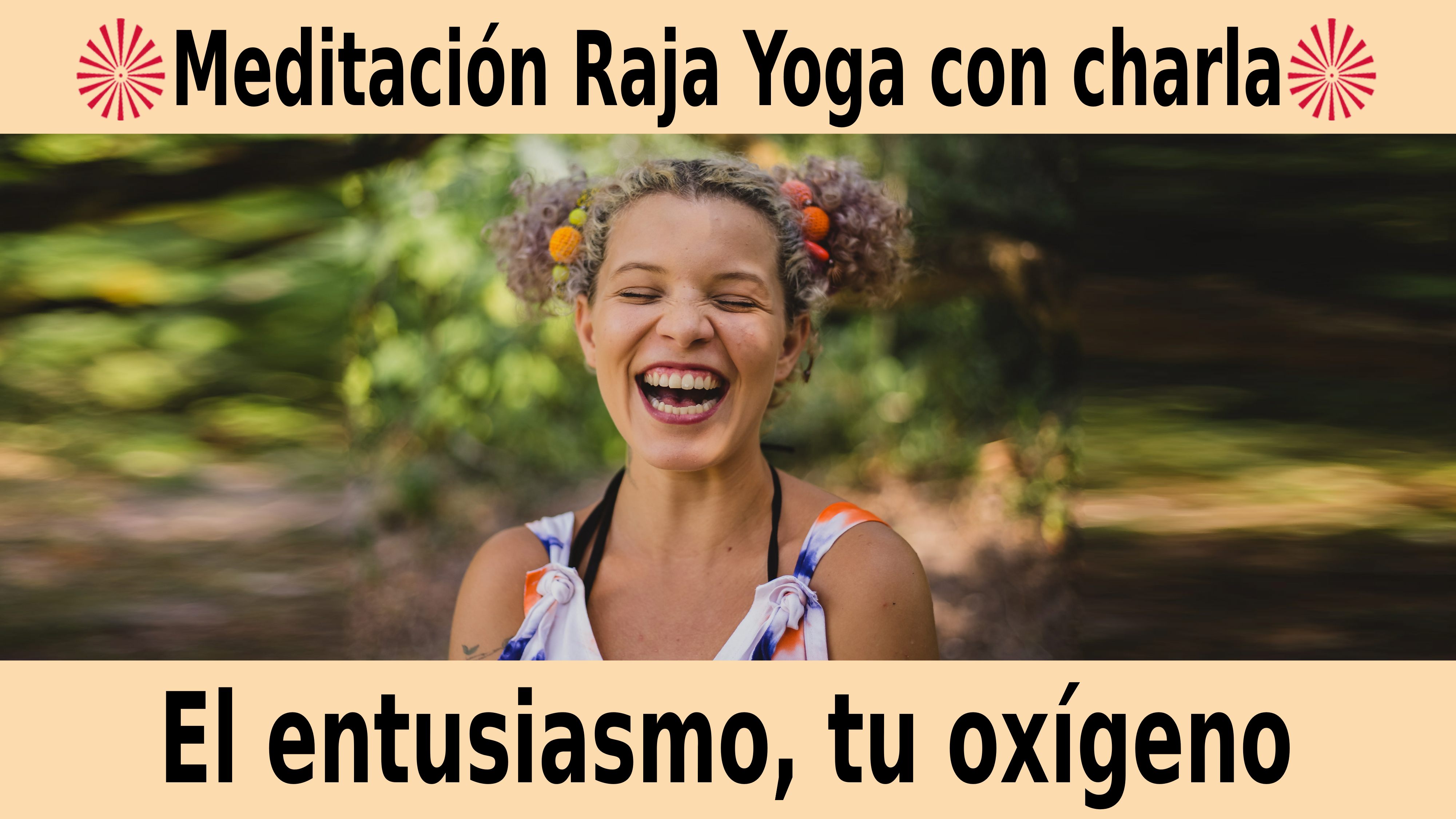 Meditación Raja Yoga con charla: El entusiasmo, tu oxígeno (18 Noviembre 2020) On-line desde Sevilla