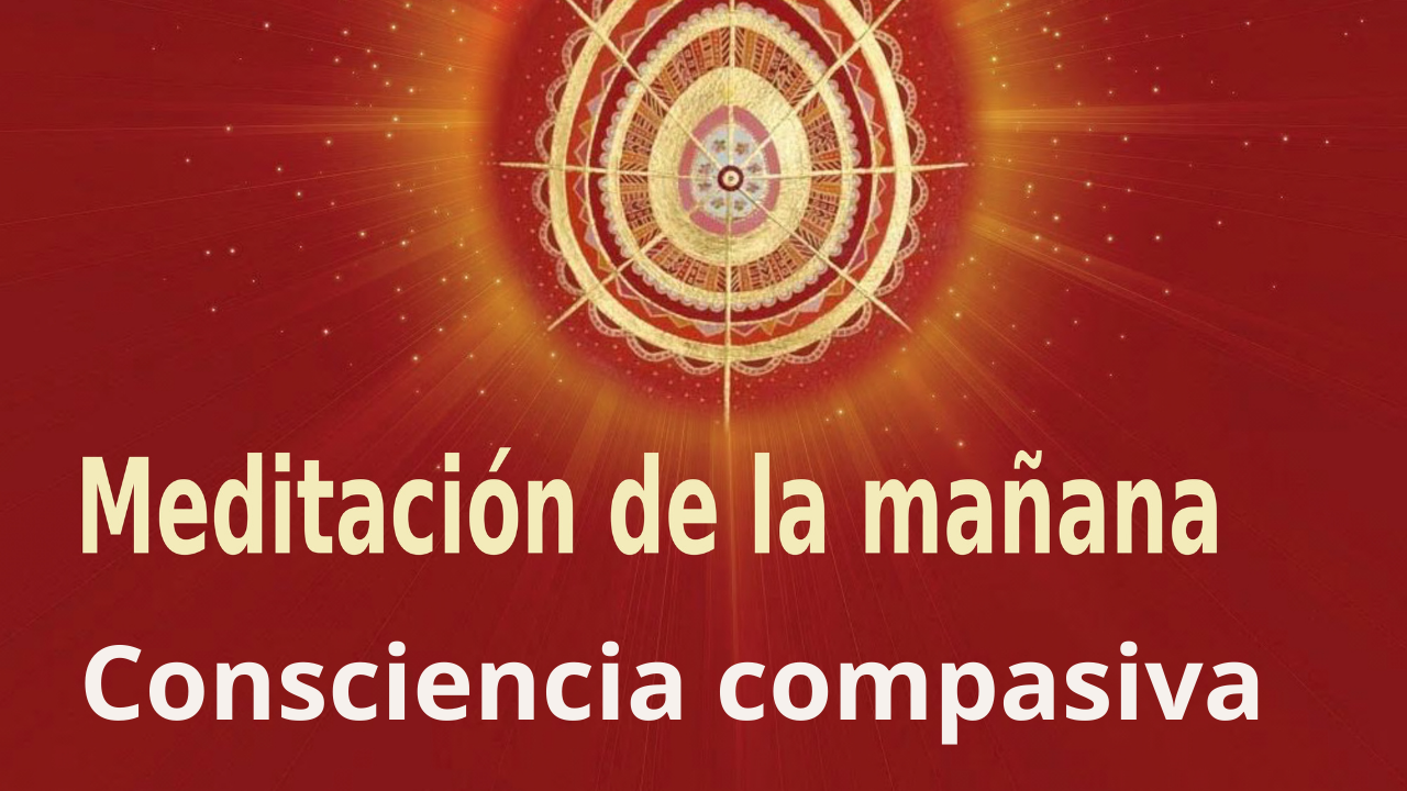 Meditación de la mañana Consciencia compasiva, por Guillermo Simó (16 Noviembre 2021)