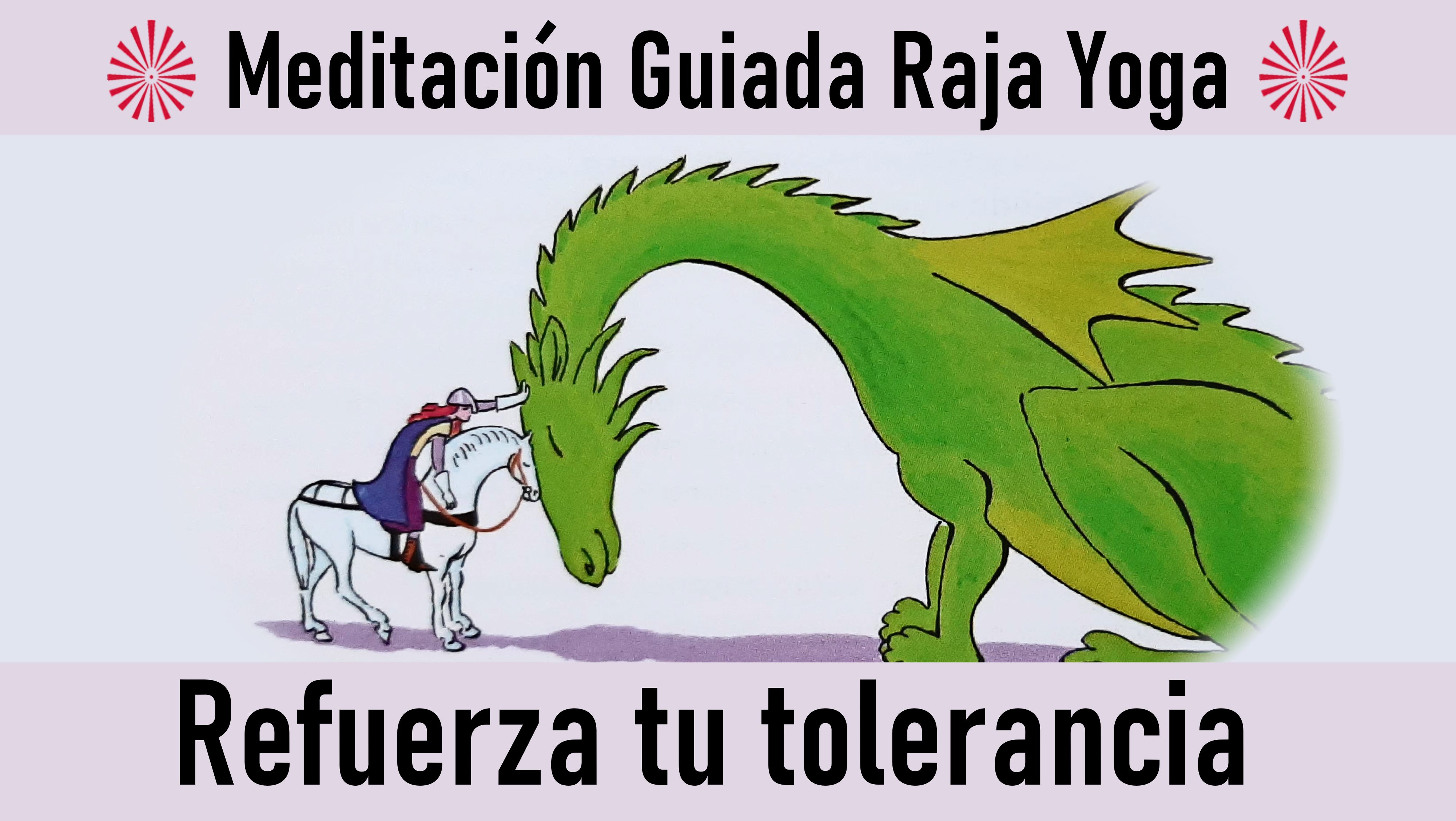 Meditación Raja Yoga: Refuerza tu tolerancia (23 Octubre 2020) On-line desde Madrid