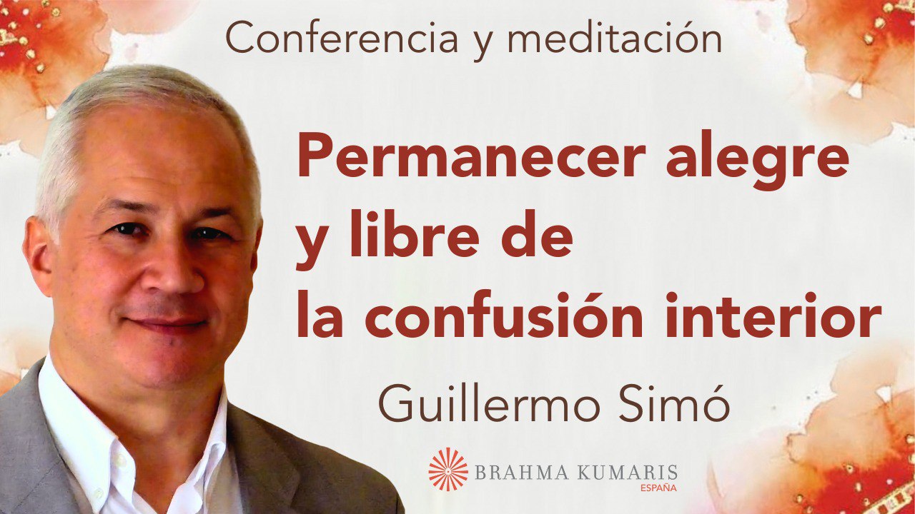 Meditación y conferencia: Permanecer alegre y libre de la confusión interior (16 Julio 2024)