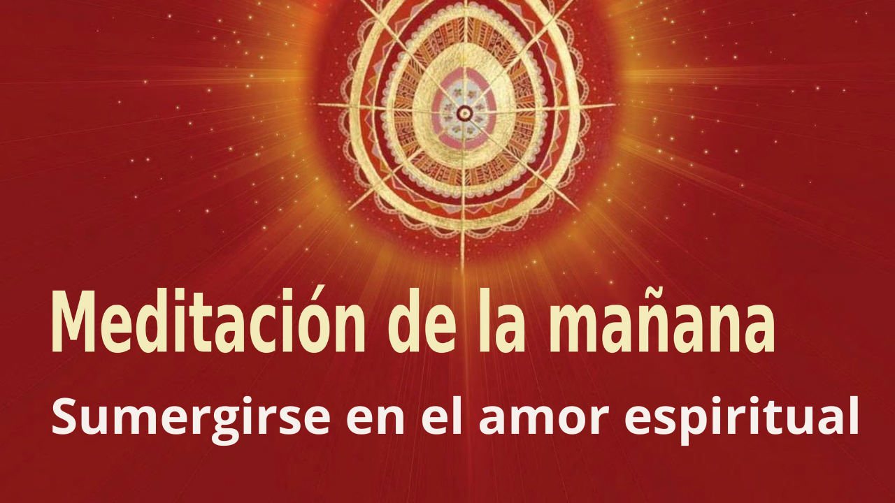 Meditación de la mañana: Sumergirse en el amor espiritual , con Guillermo Simó (4 Enero 2022)