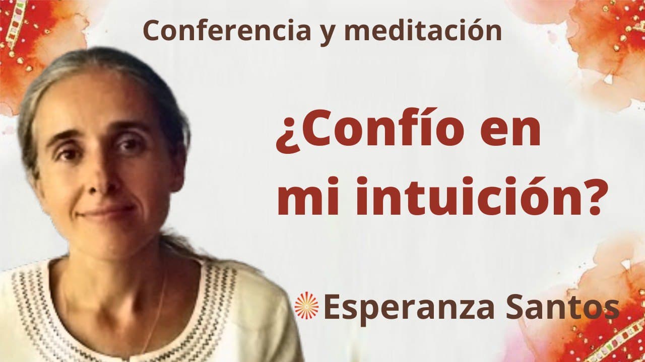 Meditación y conferencia: ¿Confío en mi intuición? (2 Marzo 2022)