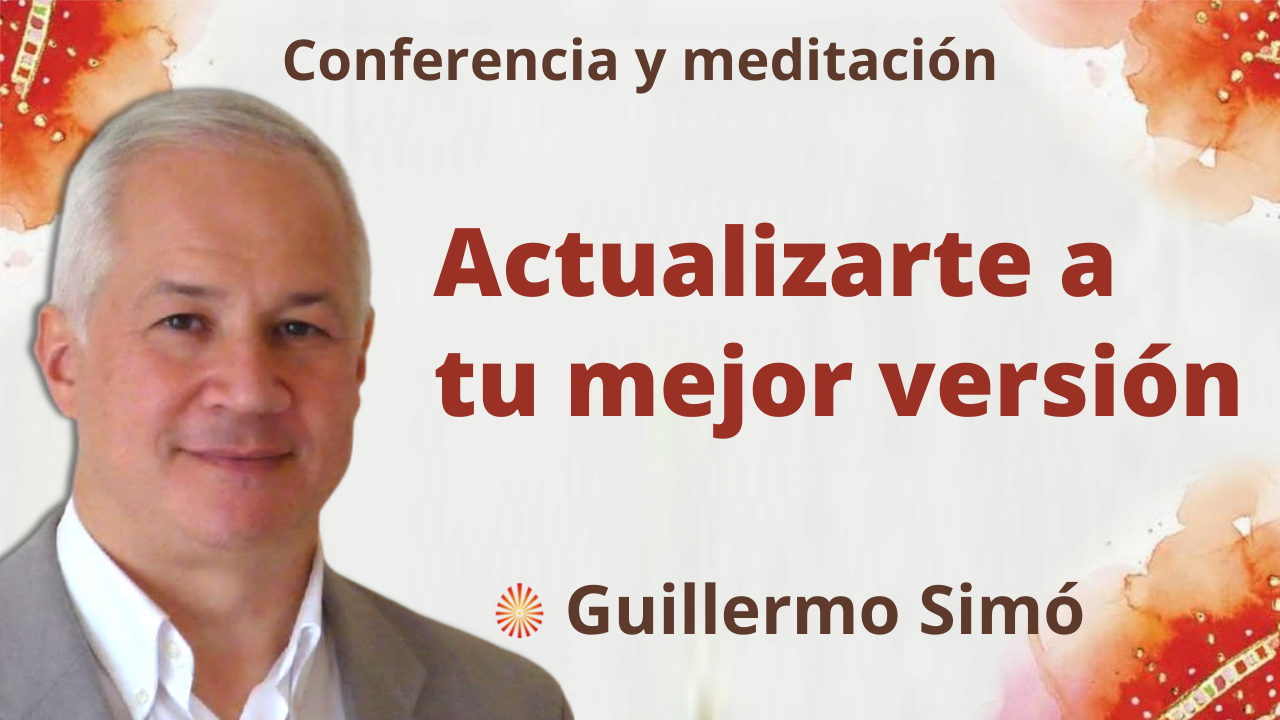 Meditación y conferencia: Actualizarte a tu mejor versión (9 Noviembre 2021)