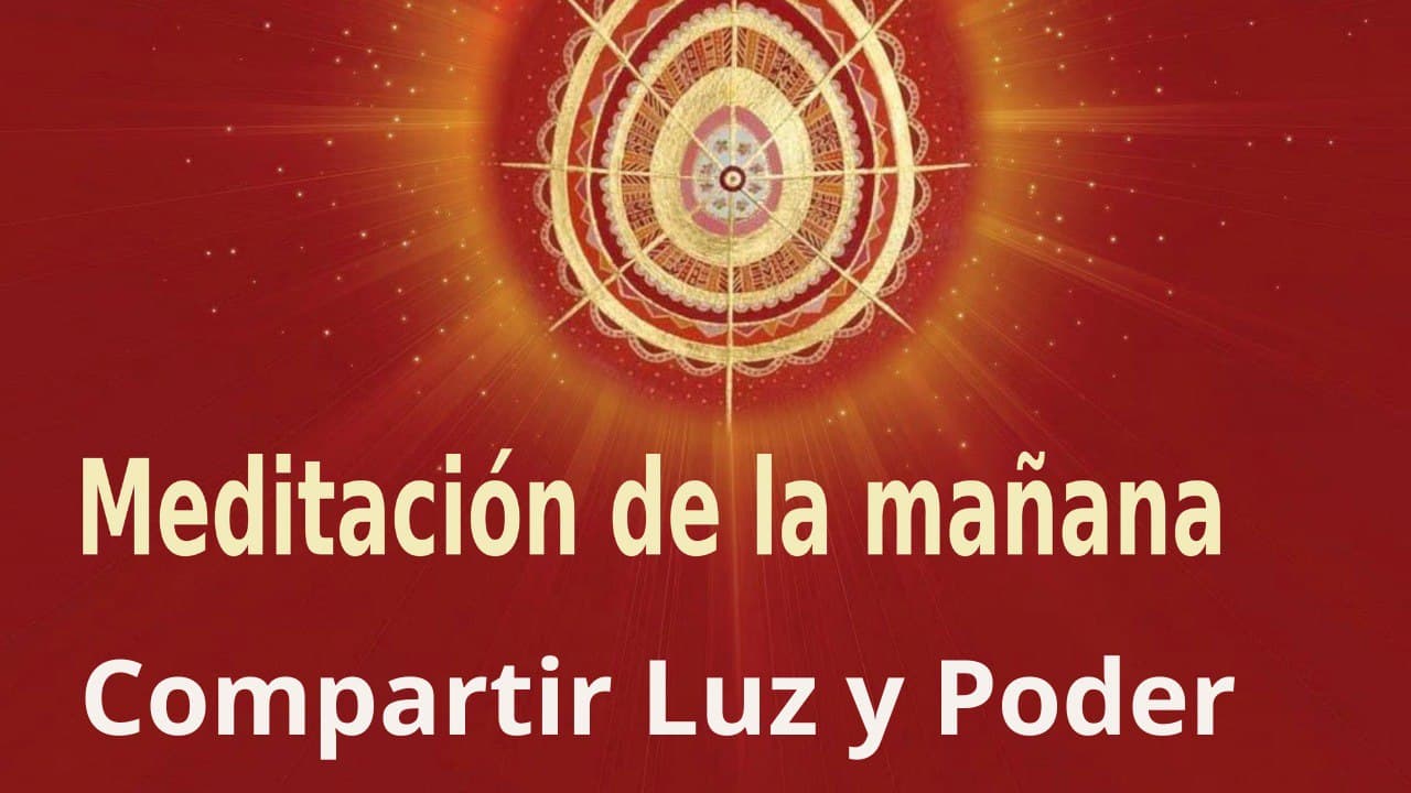 Meditación de la mañana:  Compartir Luz y Poder , con Guillermo Simó (9 Marzo 2022)