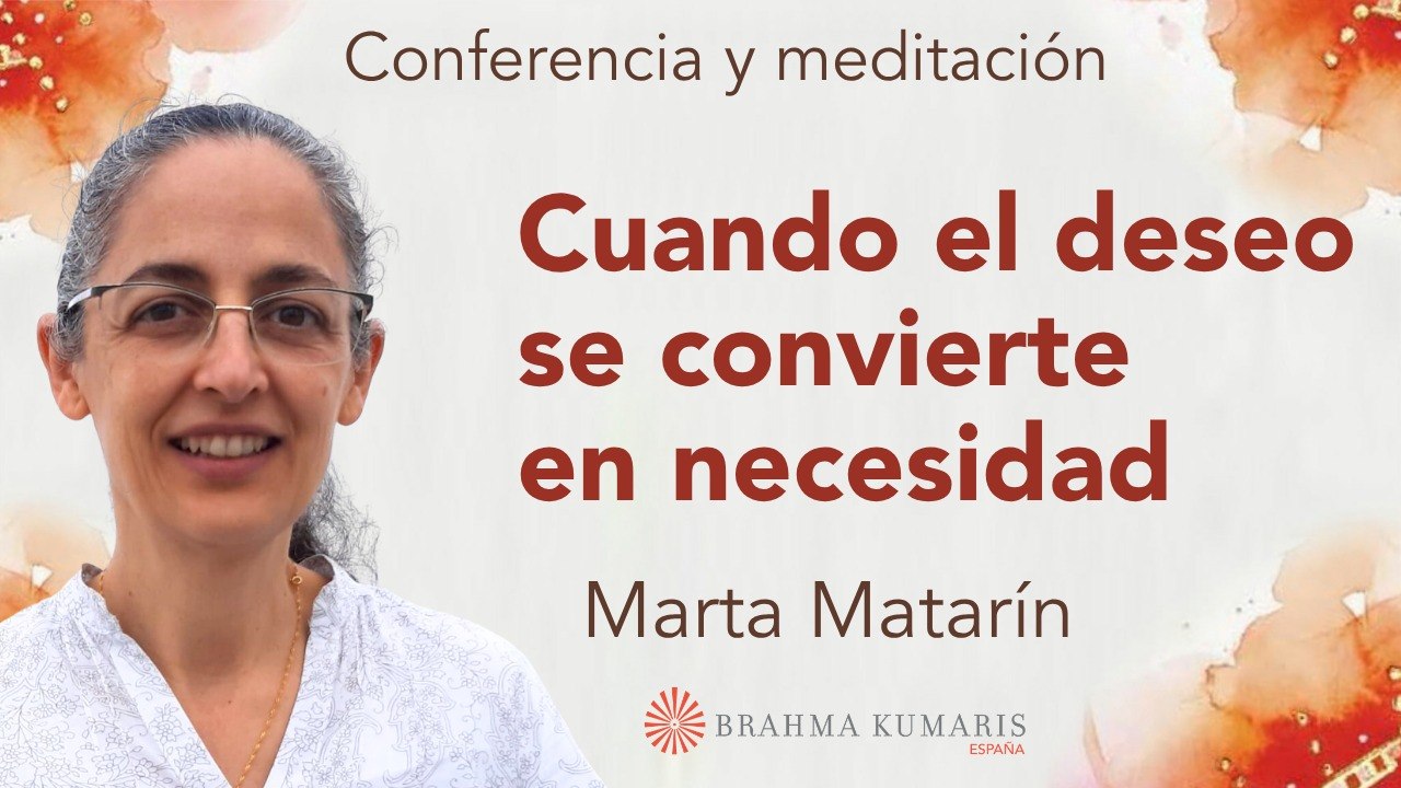 16 Abril 2026 Meditación y conferencia:  Cuando el deseo se convierte en necesidad