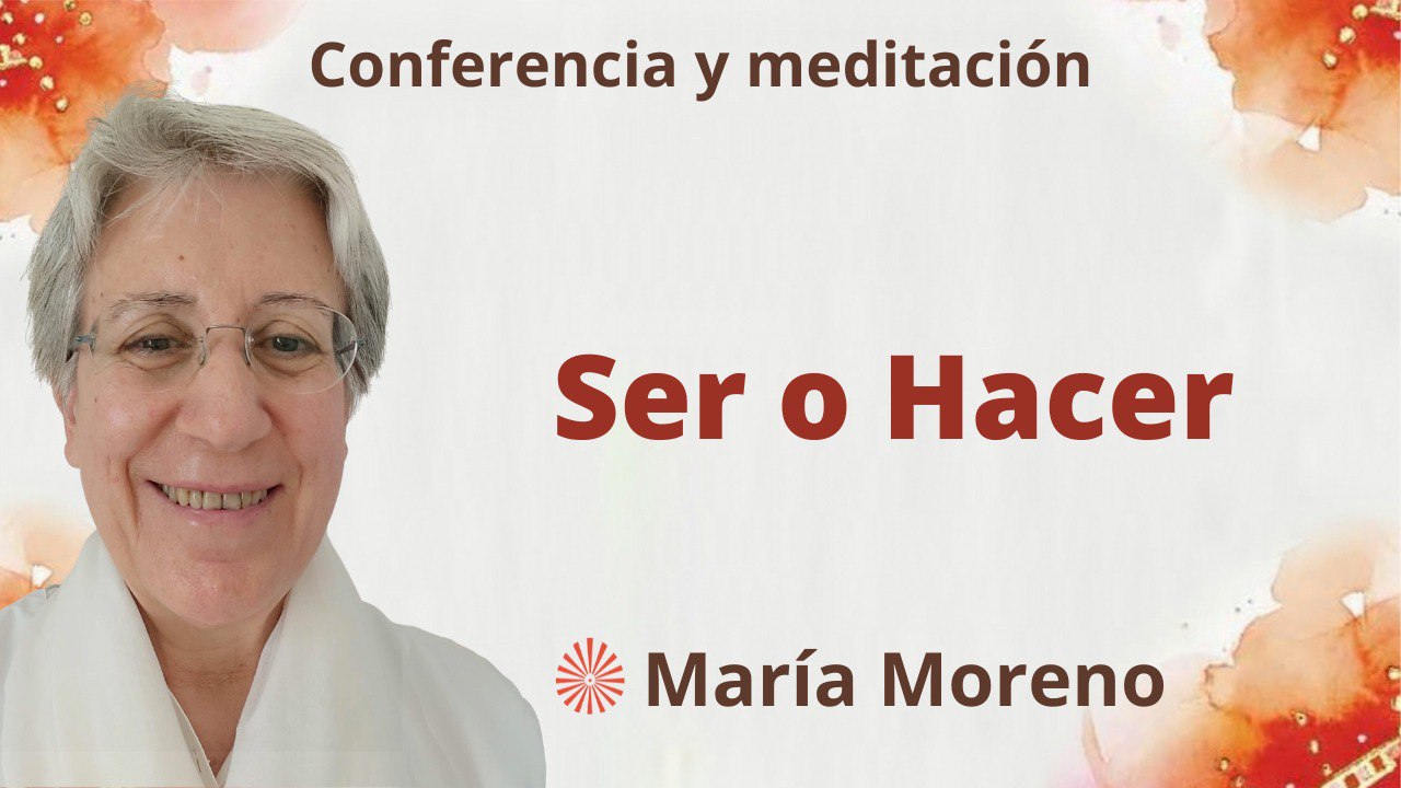 30 Julio 2023 Meditación y conferencia:  Ser o Hacer