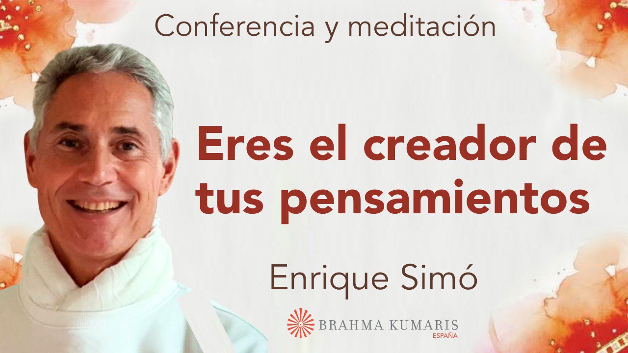 10 Enero 2025  Meditación y conferencia: Eres el creador de tus pensamientos