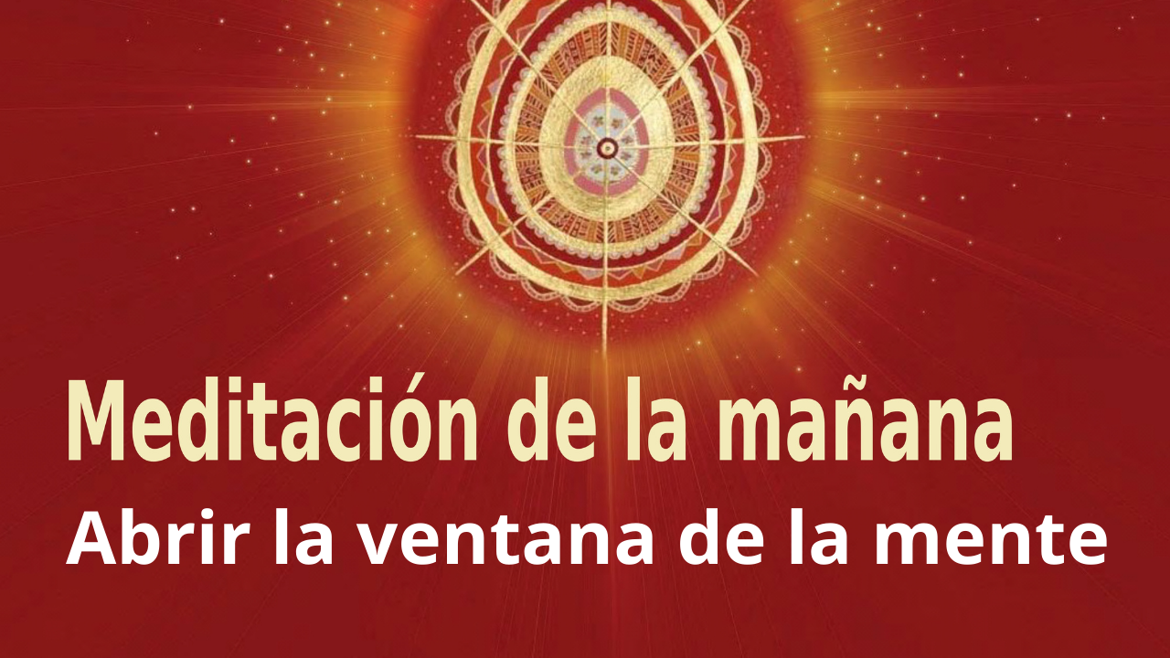 Meditación Raja Yoga de la mañana: Abrir la ventana de la mente (3 Febrero 2021)