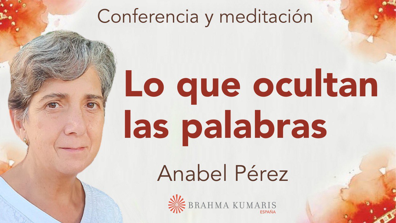 14 Abril 2025  Meditación y conferencia: Lo que ocultan las palabras