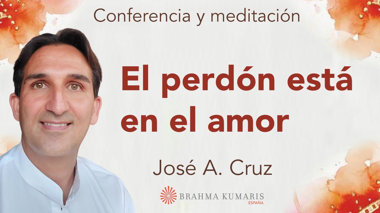 1 Octubre 2025  Meditación y conferencia: El perdón está en el amor