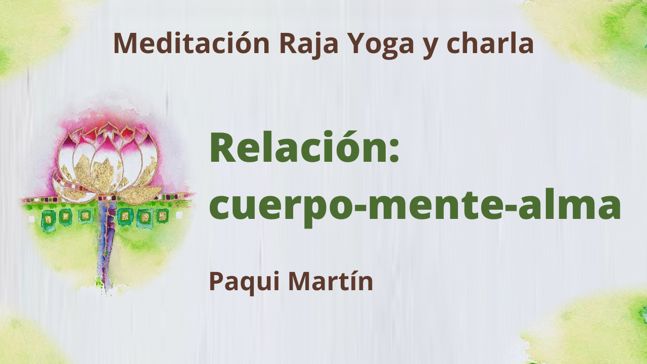9 Febrero  Meditación Raja Yoga y charla: Relación cuerpo, mente y alma