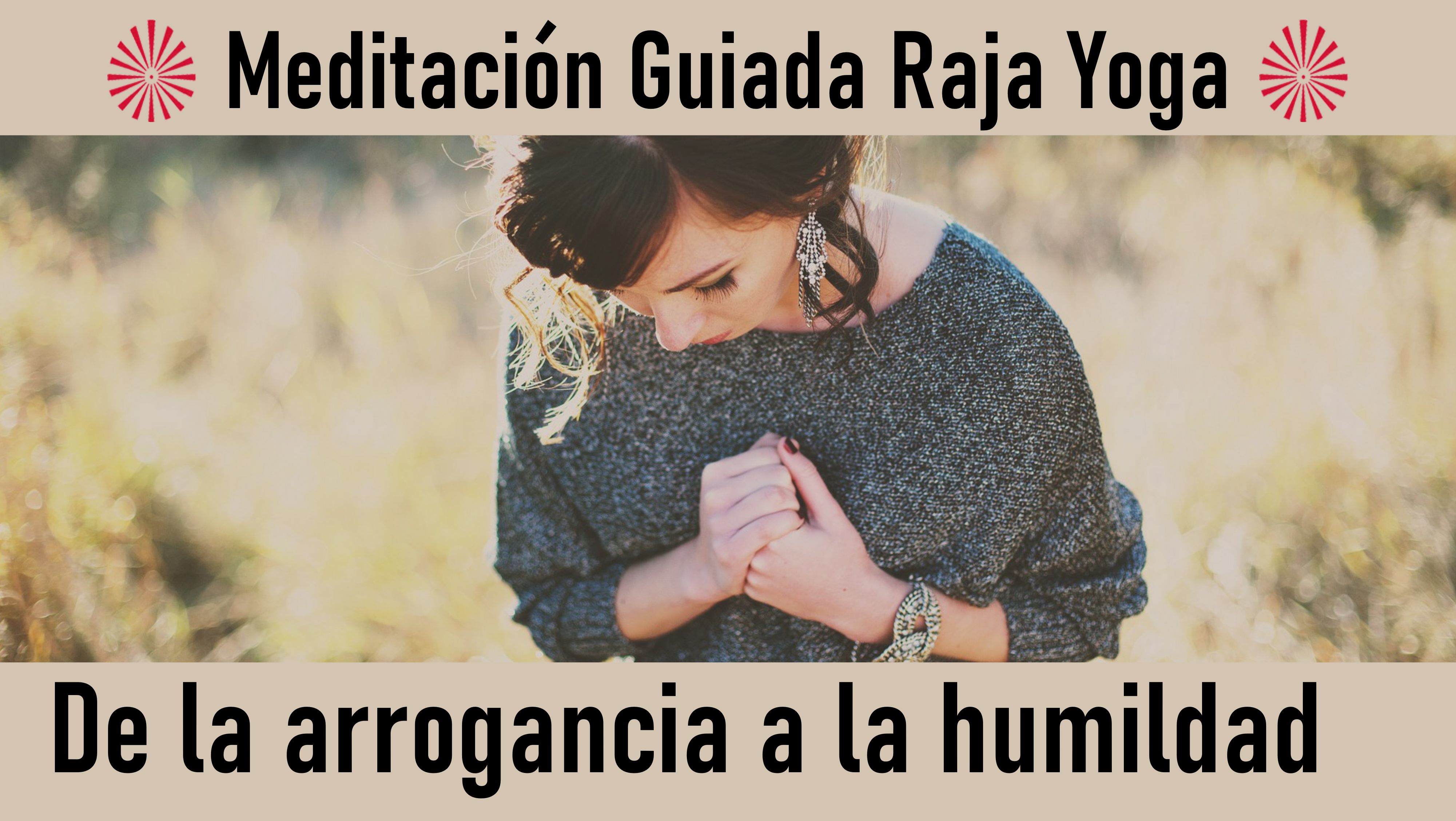 27 Junio 2020 Meditación Guiada: De la arrogancia a la humildad