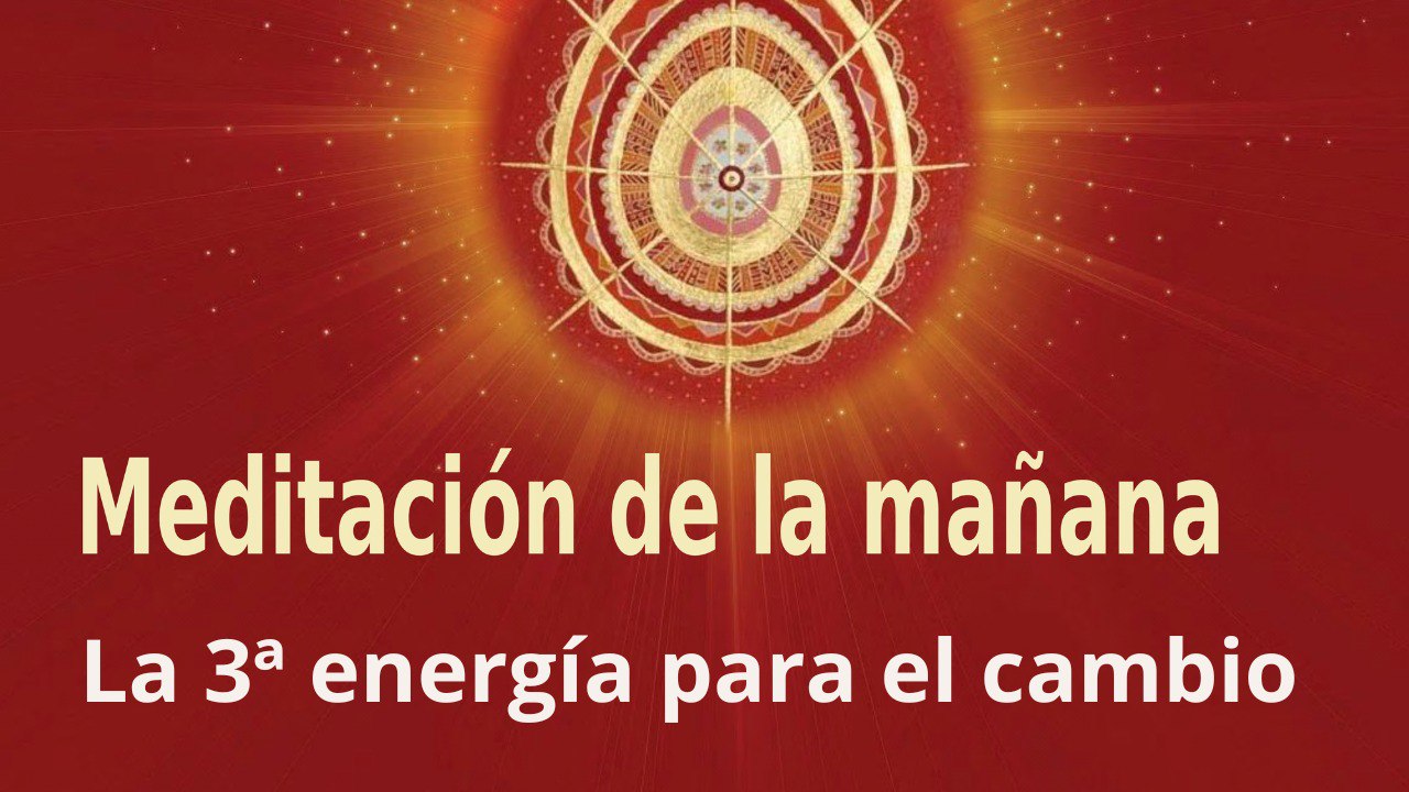 Meditación de la mañana: La 3ª energía para el cambio, con José María Barrero (9 Septiembre 2023)