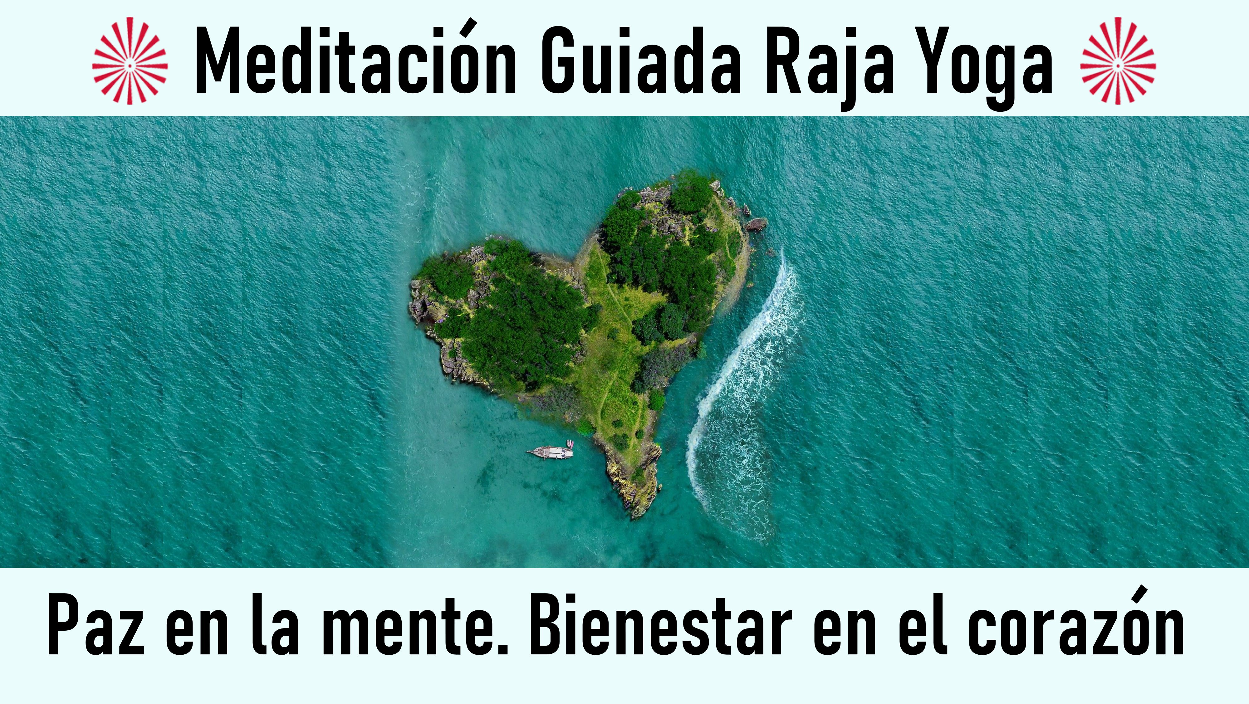 Meditación Raja Yoga: “Paz en la mente. Bienestar en el corazón (26 Julio 2020) On-line desde Valencia