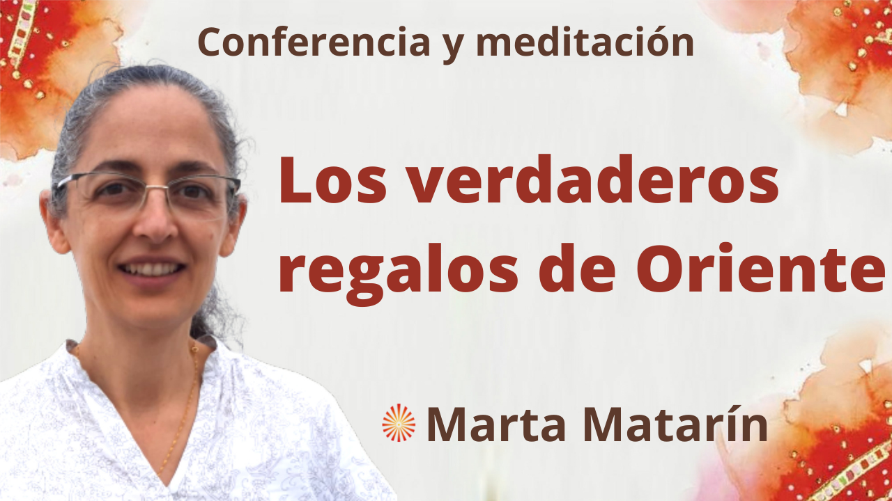 6 Enero 2022 Meditación y conferencia: Los verdaderos regalos de Oriente