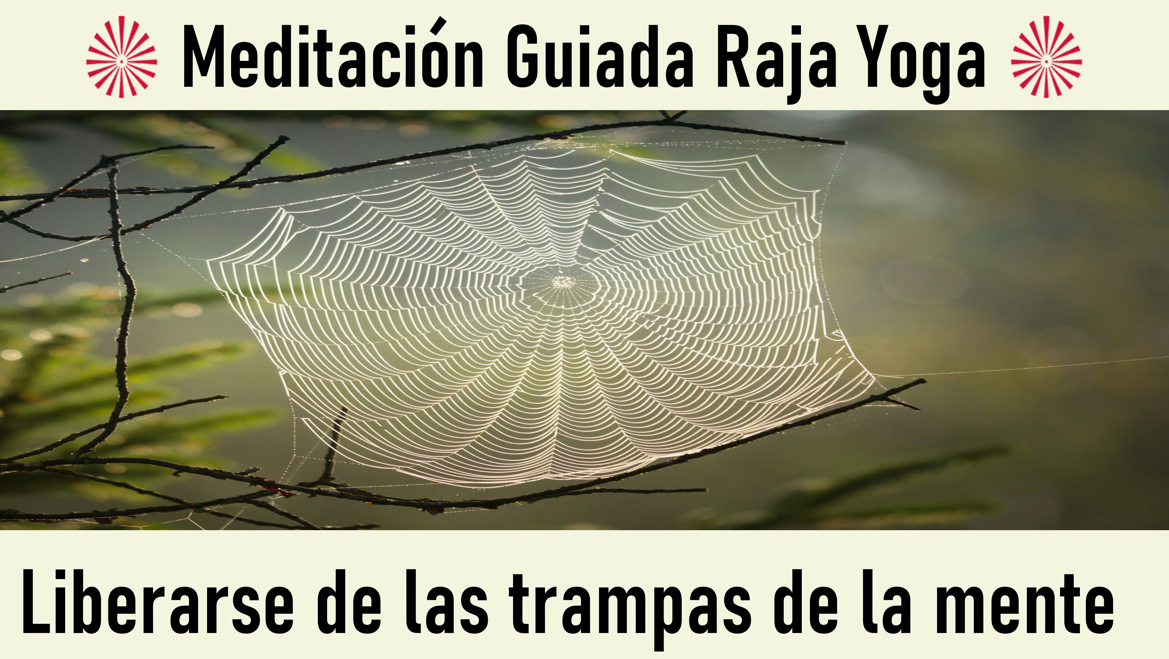 Charla y Meditación.Meditación Raja Yoga: Liberarse de las trampas de la mente (12 Mayo 2020)  On-line desde Madrid