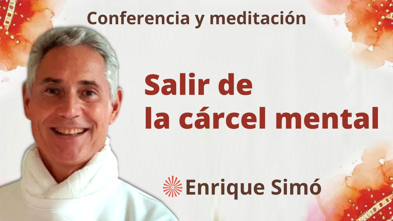 3 Marzo 2023  Meditación y conferencia: Salir de la cárcel mental