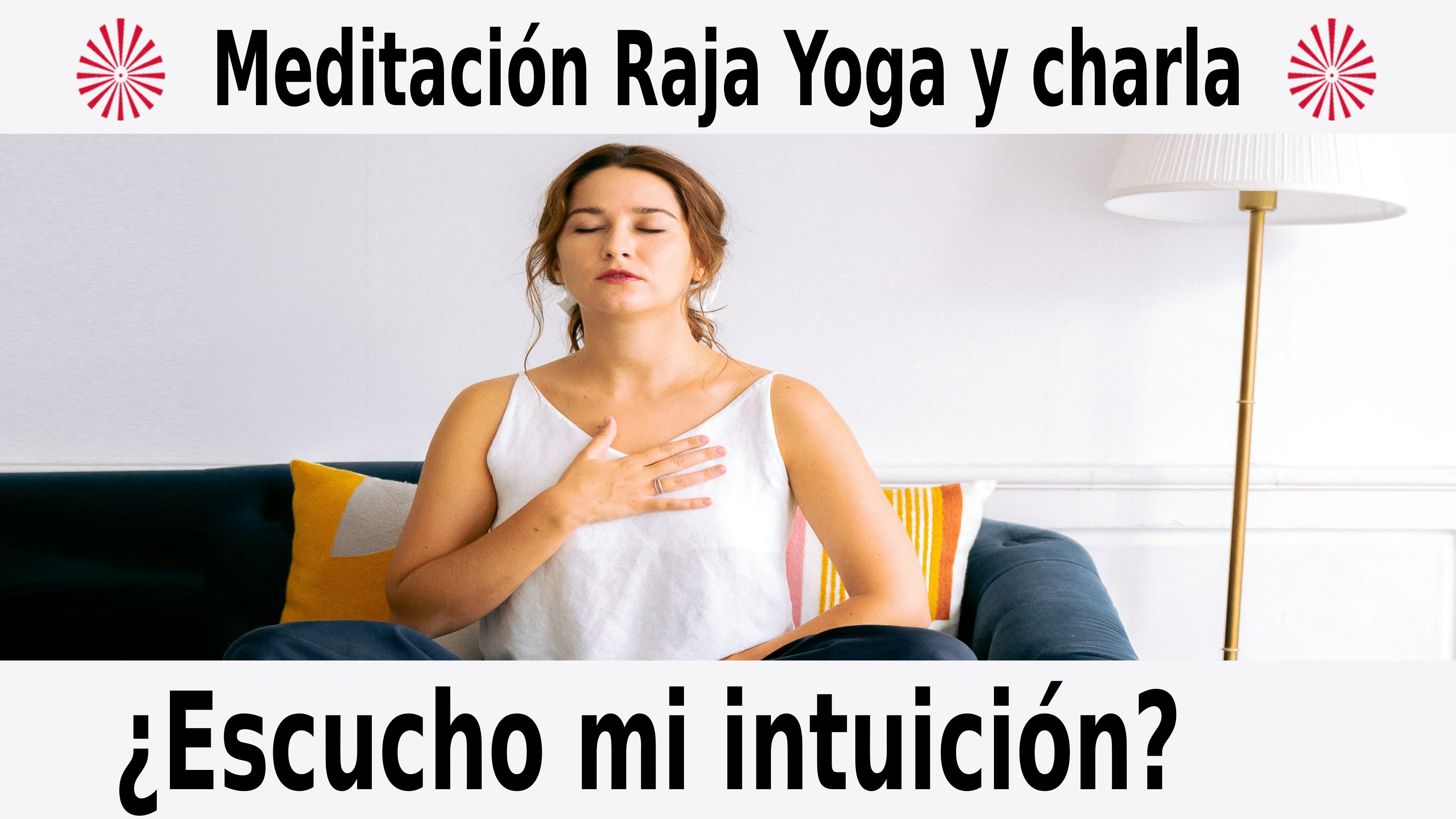 Meditación Raja Yoga y charla ¿Escucho mi intuición? (23 Diciembre 2020) On-line desde Sevilla