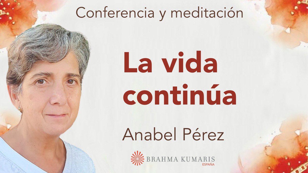 10 Marzo 2025  Meditación y conferencia:  La vida continua