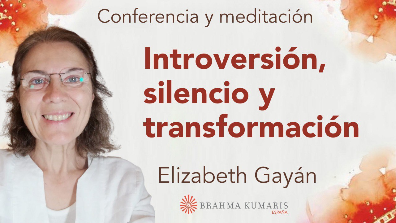 22 Febrero 2025  Meditación y conferencia:  Introversión, silencio y transformación