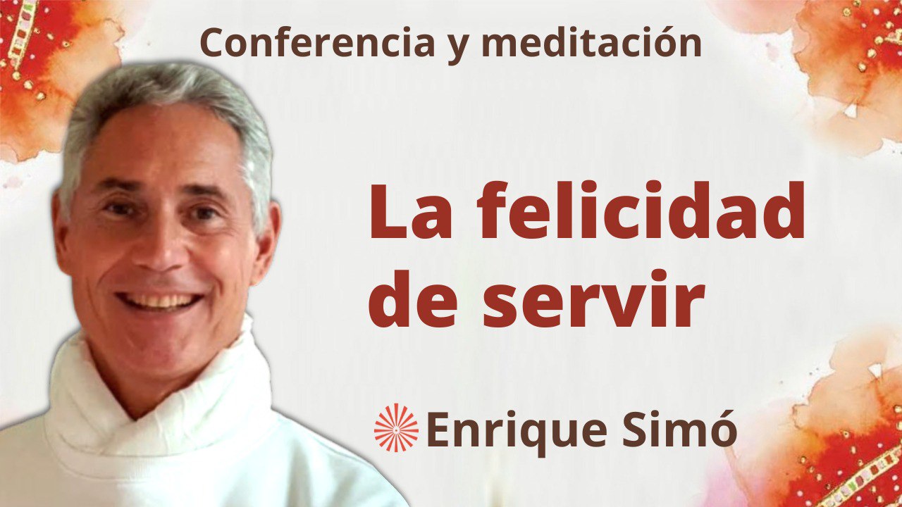 24 Febrero 2023  Meditación y conferencia:  La felicidad de servir