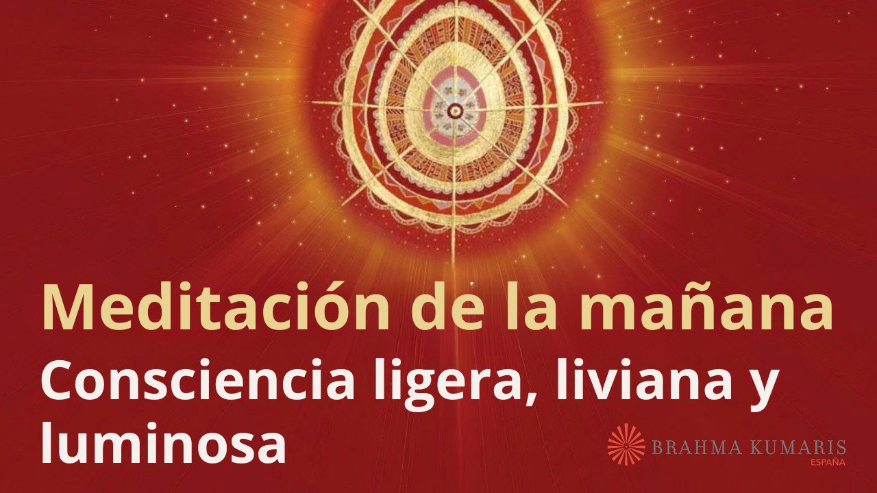 Meditación de la mañana:  Consciencia ligera, liviana y luminosa, por Guillermo Simó (15 Septiembre 2025)