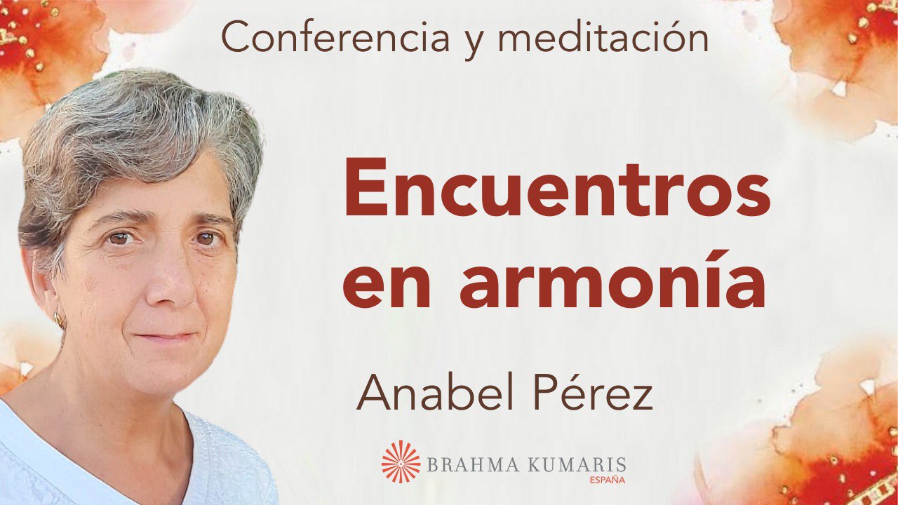 20 Enero 2025  Meditación y conferencia:  Encuentros en armonía