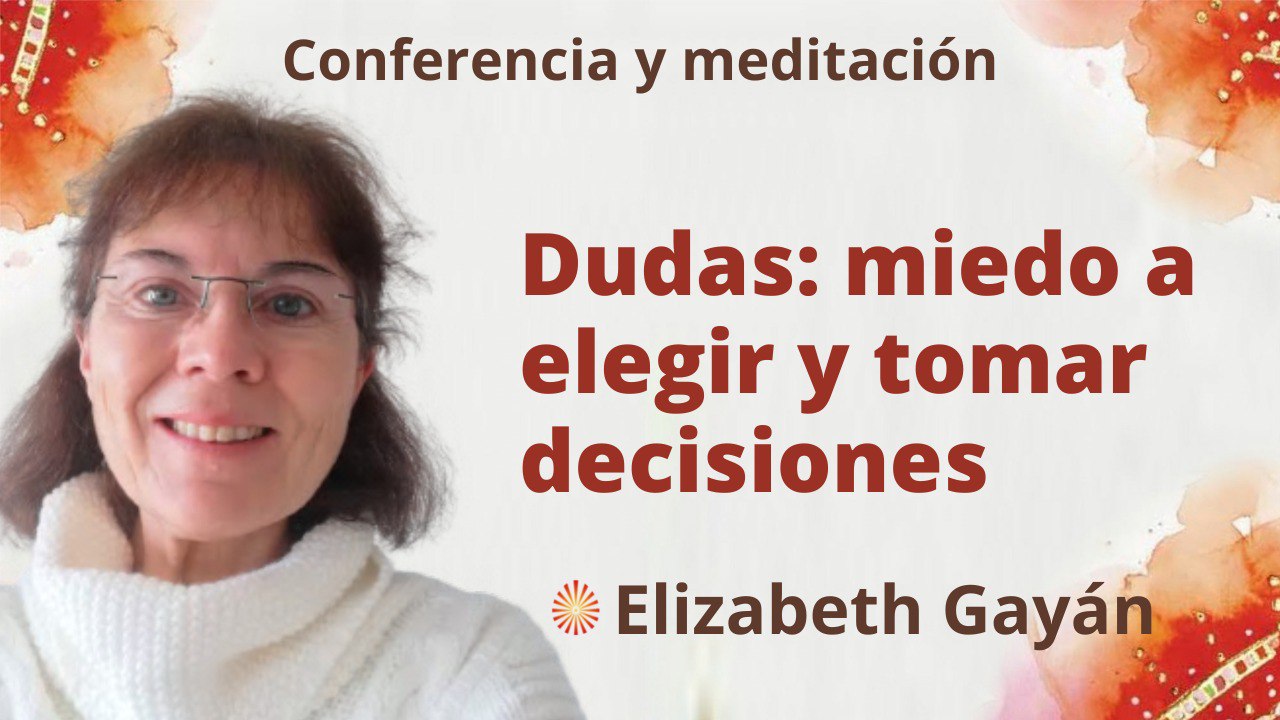 2 Juylio 2022 Meditación y conferencia: Dudas miedo a elegir y tomar decisiones