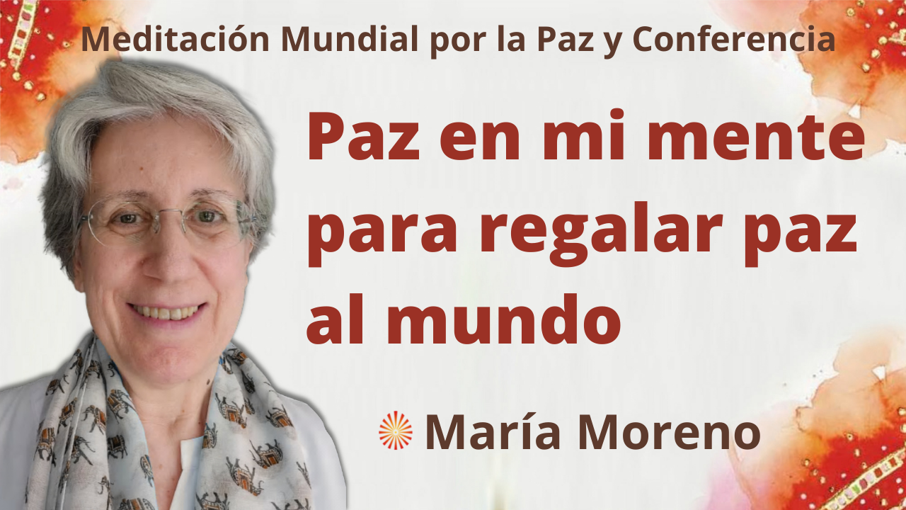 19 Diciembre 2021 Meditación mundial por la Paz: Paz en mi mente para regalar paz al mundo