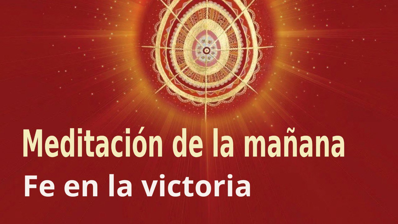 Meditación de la mañana:  Fe en la victoria , con Enrique Simó (6 Junio 2022)