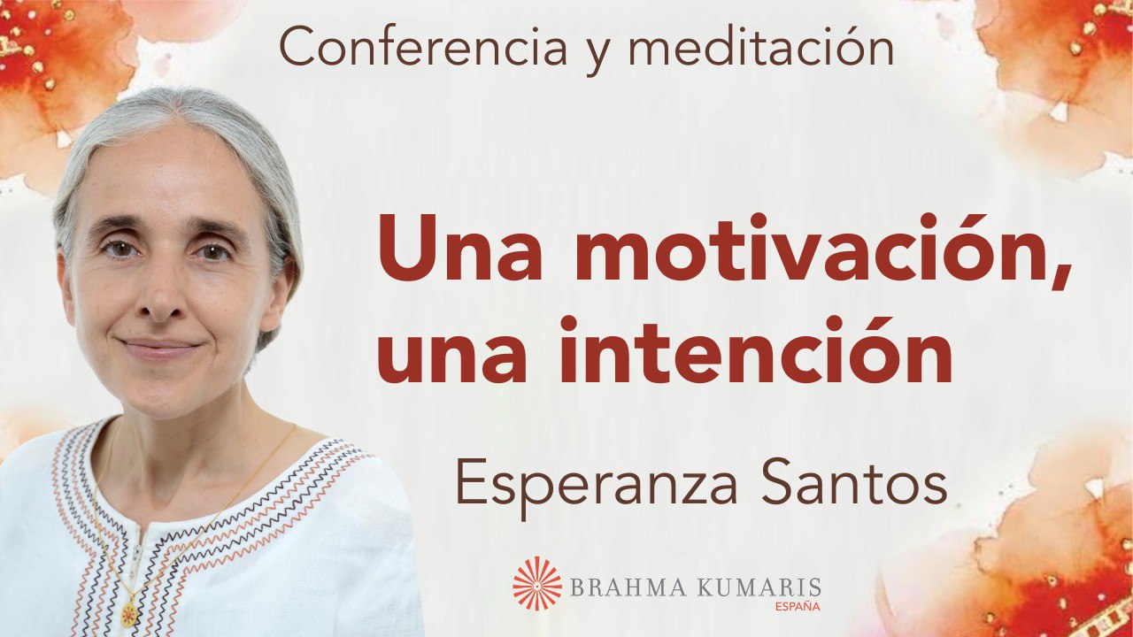 13 Septiembre 2024 Meditación y conferencia: Una motivación, una intención