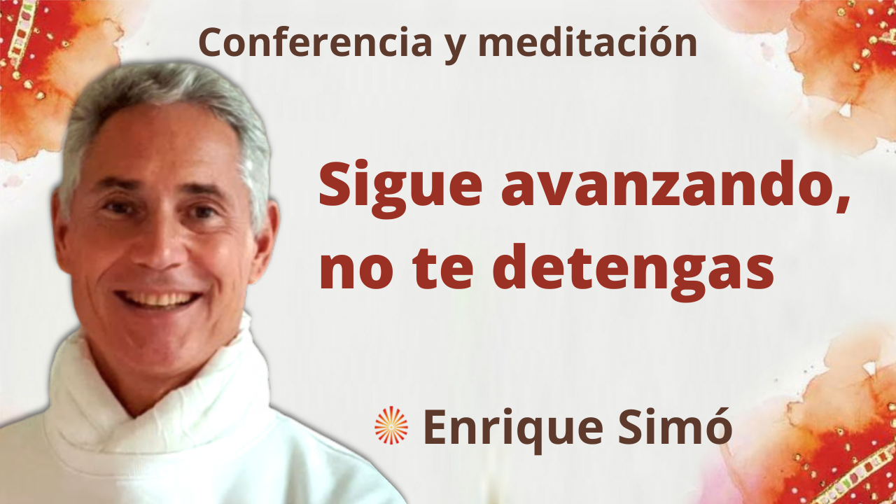 12 Noviembre 2021 Meditación y conferencia: Sigue avanzando, no te detengas