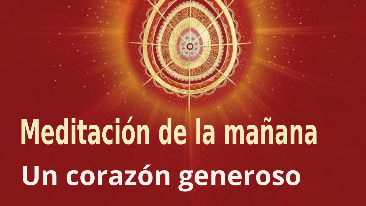 Meditación de la mañana: Un corazón generoso, con Esperanza Santos(13 Julio 2023)