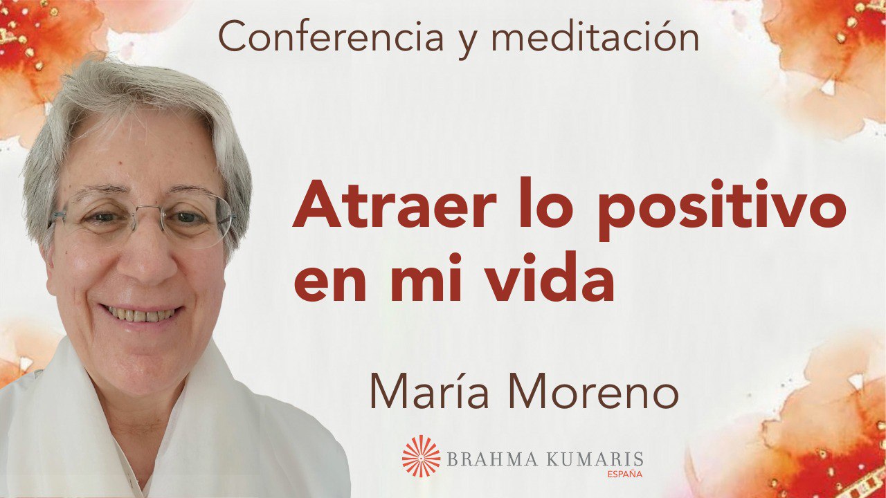 14 Mayo 2024 Meditación y conferencia: Atraer lo positivo en mi vida