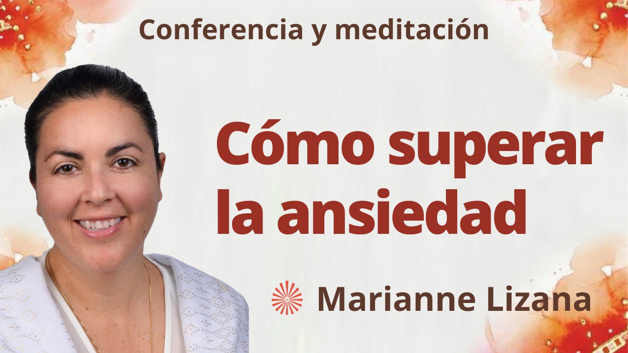 26 Febrero 2023  Conferencia y meditación:  Cómo superar la ansiedad