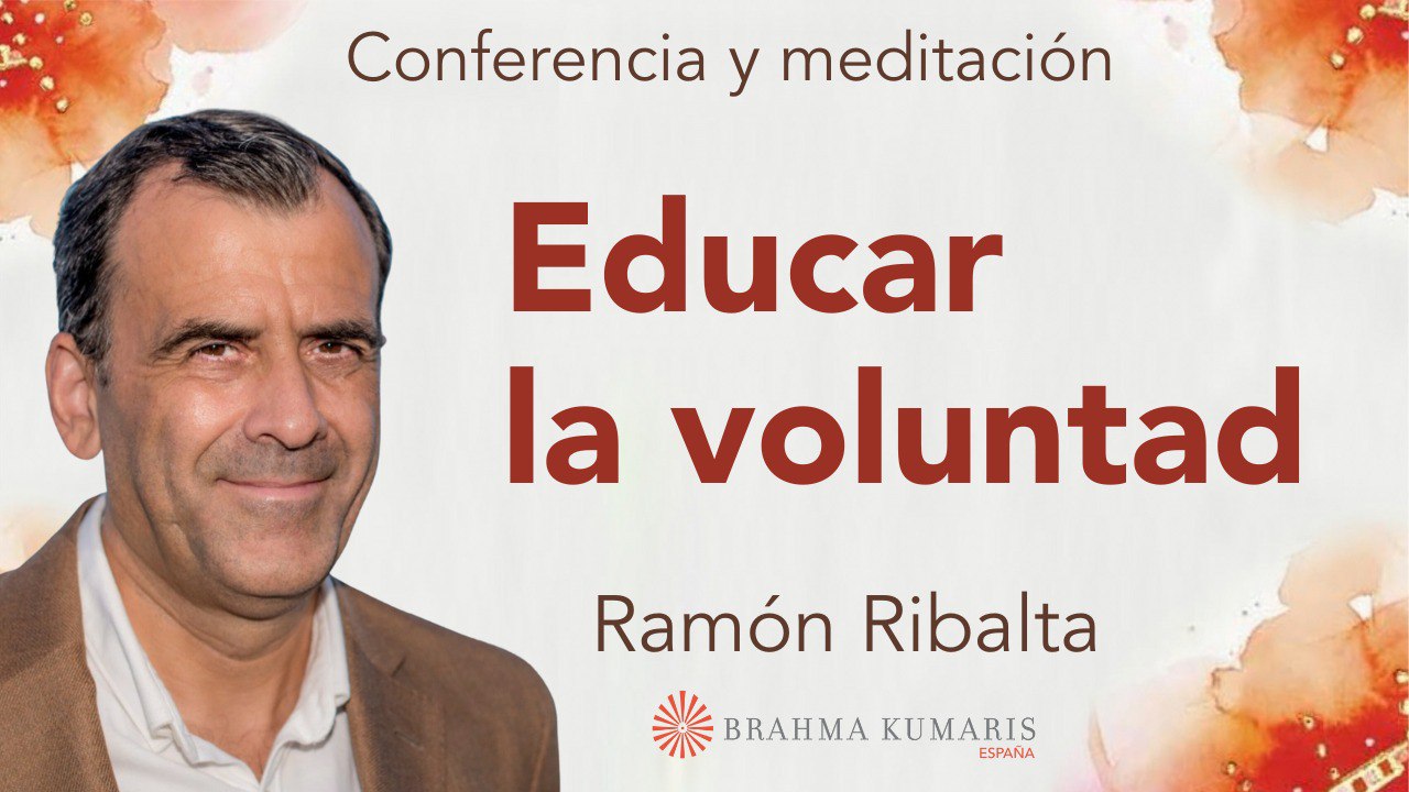 11 Diciembre 2023 Meditación y conferencia:  Educar la voluntad