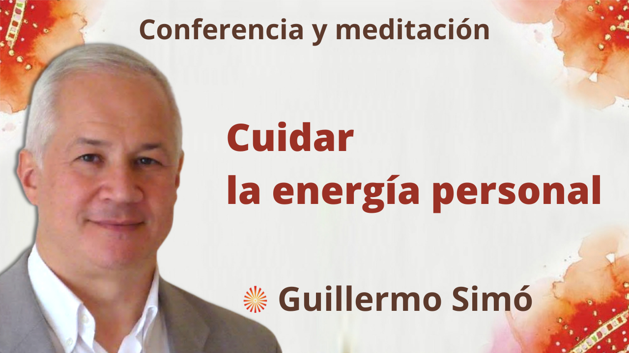 19 Octubre 2021 Meditación y conferencia: “Cuidar la energía personal”